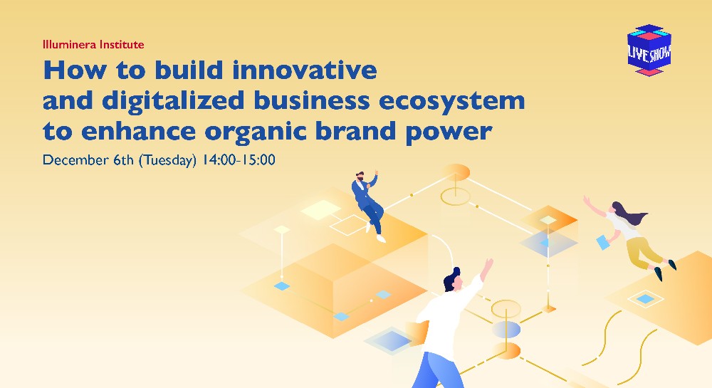 How to build innovative and digitalized business ecosystem to enhance organic brand power